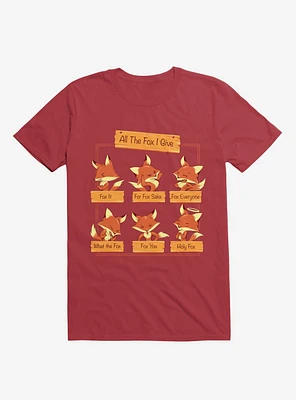All The Fox I Give Red T-Shirt