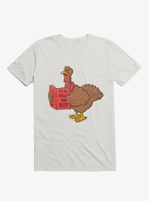 It's All About Your Body Turkey White T-Shirt