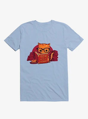 Feed Me And Tell I'm Smart Cat Light Blue T-Shirt