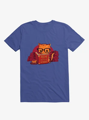 Feed Me And Tell I'm Smart Cat Royal Blue T-Shirt