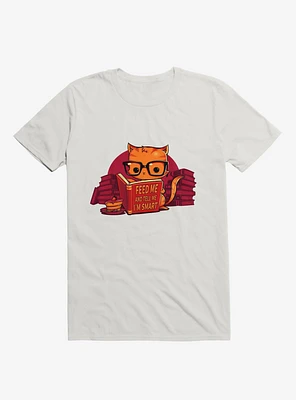 Feed Me And Tell I'm Smart Cat White T-Shirt