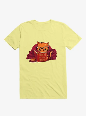 Feed Me And Tell I'm Smart Cat Corn Silk Yellow T-Shirt