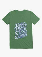 Bring Back The Summer Kelly Green T-Shirt