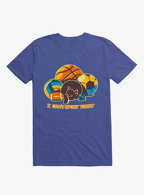 I Can't Sports Today Royal Blue T-Shirt