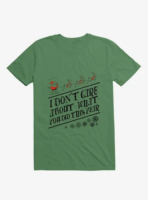 I Don't Care About What You Did This Year Santa Kelly Green T-Shirt