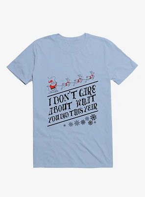 I Don't Care About What You Did This Year Santa Light Blue T-Shirt