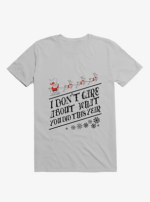 I Don't Care About What You Did This Year Santa Ice Grey T-Shirt