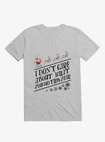 I Don't Care About What You Did This Year Santa Ice Grey T-Shirt