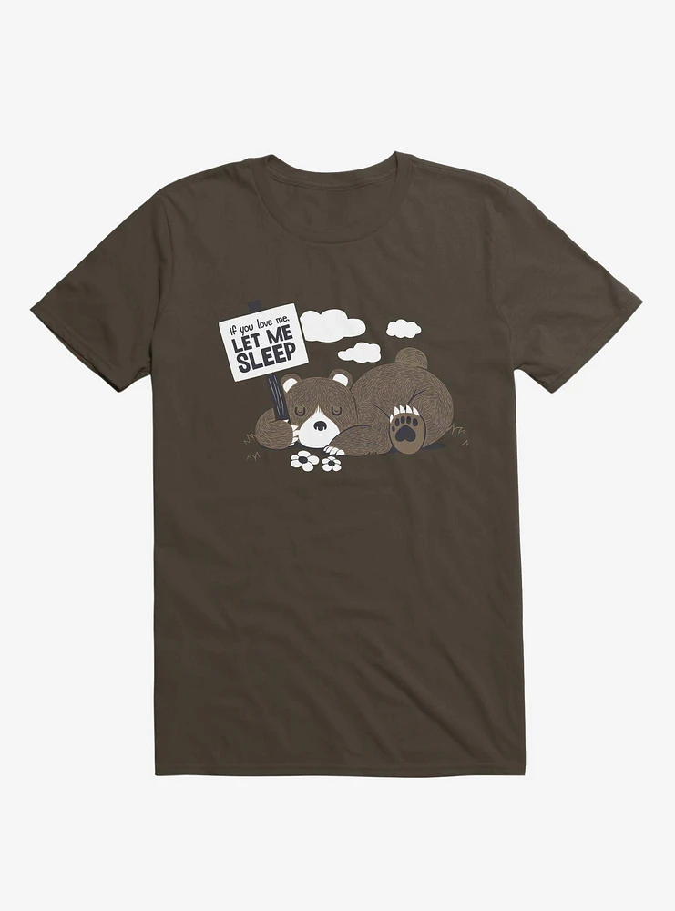 If You Love Me Let Sleep II Bear Brown T-Shirt