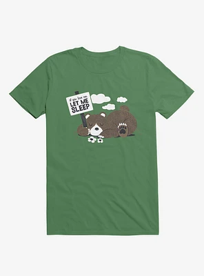 If You Love Me Let Sleep II Bear Kelly Green T-Shirt