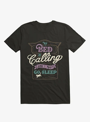 My Bed Is Calling And I Must Go Sleep T-Shirt