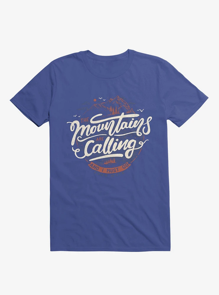 The Mountains Are Calling, And I Must Go Royal Blue T-Shirt