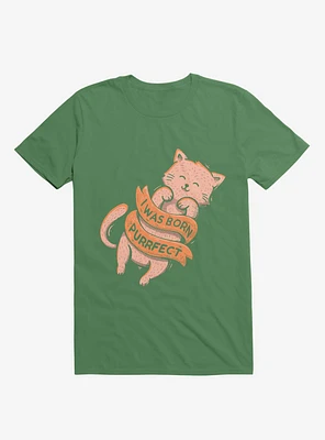 I Was Born Perfect Cat Kelly Green T-Shirt
