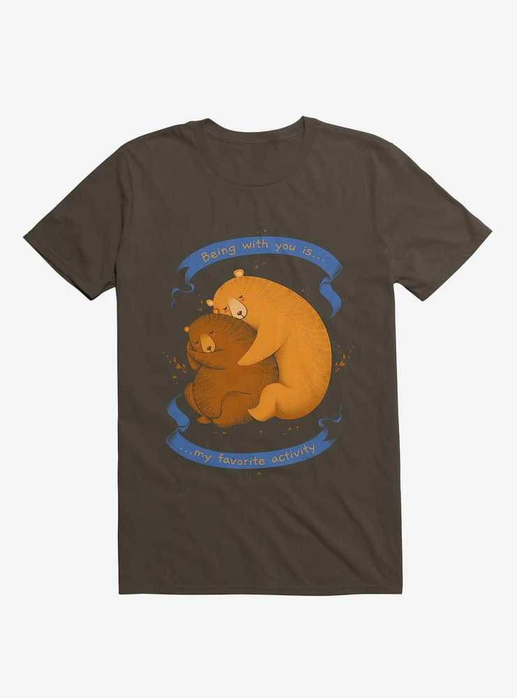 Being With You Is My Favorite Activity Brown T-Shirt