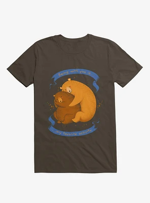Being With You Is My Favorite Activity Brown T-Shirt