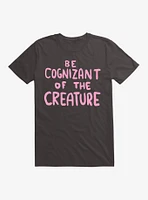 Strange Planet Be Cognizant Of The Creature V1 T-Shirt