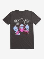 Strange Planet The Next Large Object T-Shirt