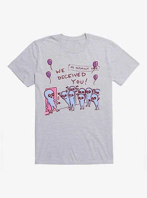 Strange Planet We Deceived You! T-Shirt