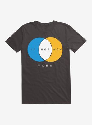 If Not Now Venn T-Shirt