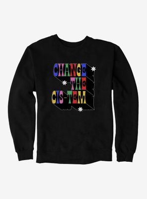 Change The Cis-Tem Sweatshirt