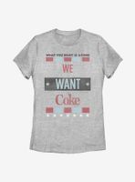 Coca-Cola Want Coke Is What Womens T-Shirt