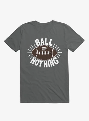 Ball Or Nothing Football T-Shirt