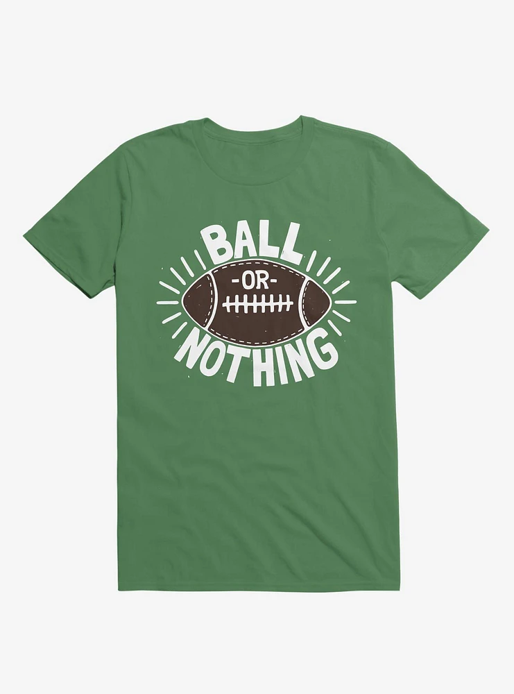 Ball Or Nothing Football T-Shirt