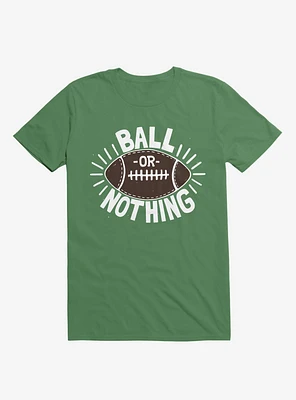 Ball Or Nothing Football T-Shirt