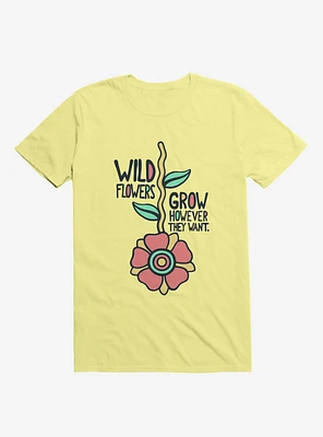 Wildflowers Grow However They Want T-Shirt