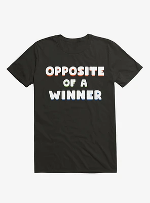 Opposite Of A Winner T-Shirt