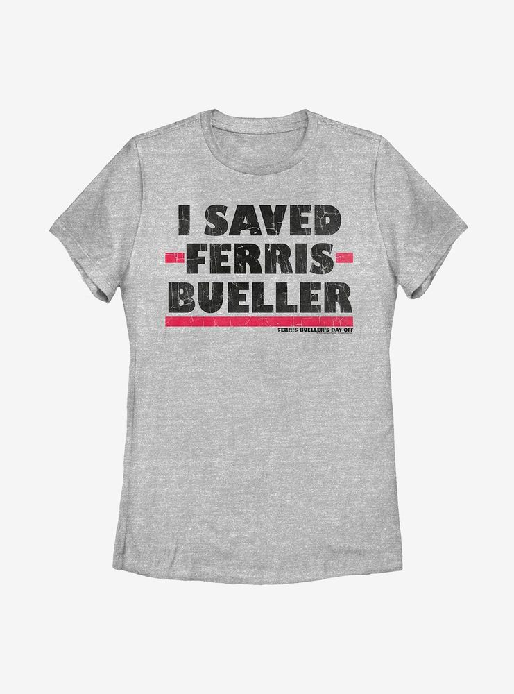 Ferris Bueller's Day Off I Saved Womens T-Shirt