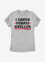 Ferris Bueller's Day Off I Saved Womens T-Shirt