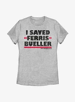 Ferris Bueller's Day Off I Saved Womens T-Shirt