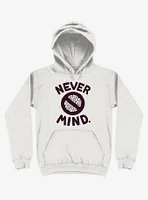 Never Mind Brain Hoodie