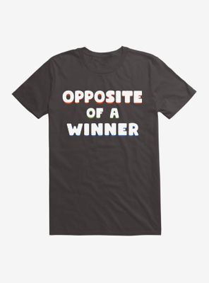 Opposite Of A Winner T-Shirt