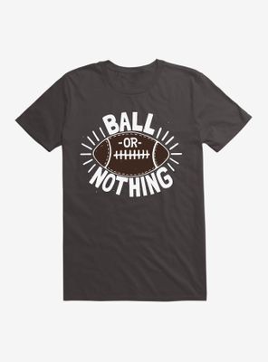 Ball Or Nothing T-Shirt