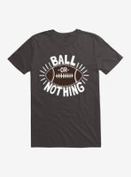 Ball Or Nothing T-Shirt