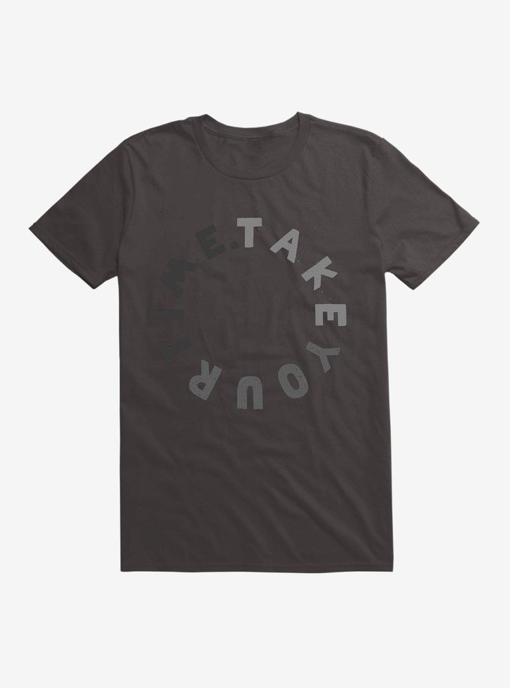 Take Your Time T-Shirt