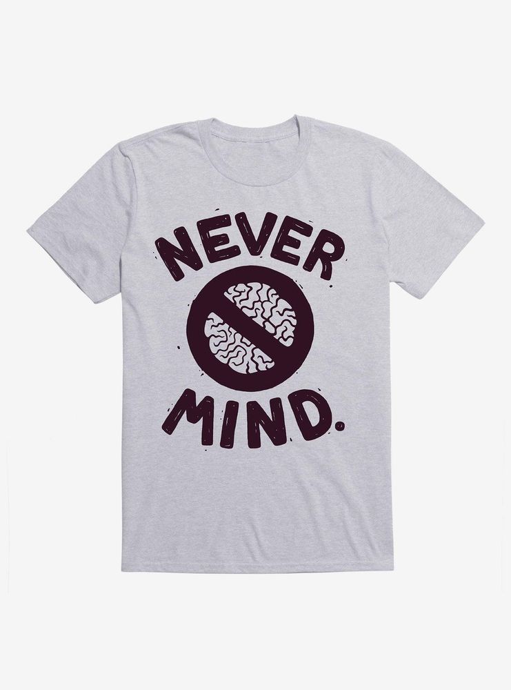 Never Mind T-Shirt