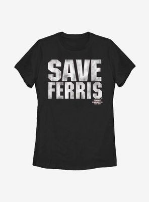 Ferris Bueller's Day Off Save Him Womens T-Shirt