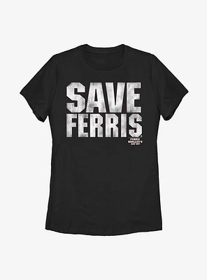 Ferris Bueller's Day Off Save Him Womens T-Shirt