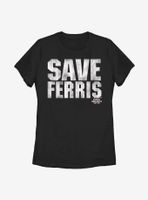 Ferris Bueller's Day Off Save Him Womens T-Shirt