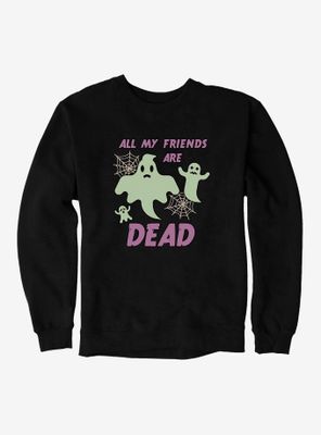 Halloween All My Friends Are Dead Sweatshirt