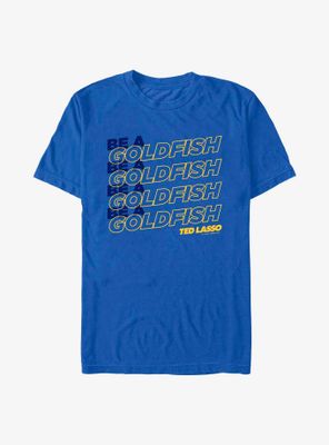 Ted Lasso Be A Goldfish Stack T-Shirt