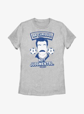 Ted Lasso Curious Not Judgmental Womens T-Shirt