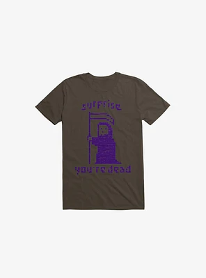 Surprise You're Dead Brown T-Shirt