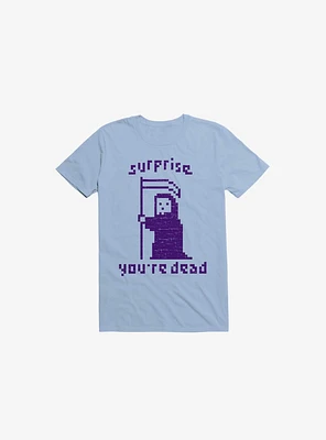 Surprise You're Dead Light Blue T-Shirt