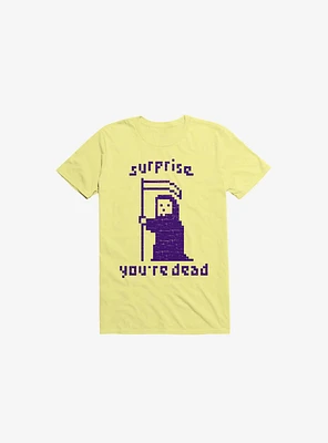 Surprise You're Dead Corn Silk Yellow T-Shirt