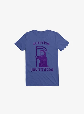 Surprise You're Dead Royal Blue T-Shirt