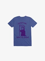 Surprise You're Dead Royal Blue T-Shirt